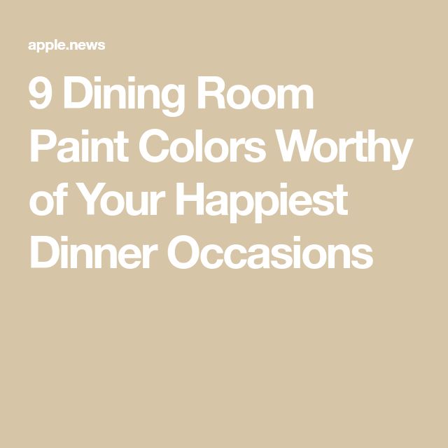 the 9 dining room paint colors worthy of your happiest dinner occasionss