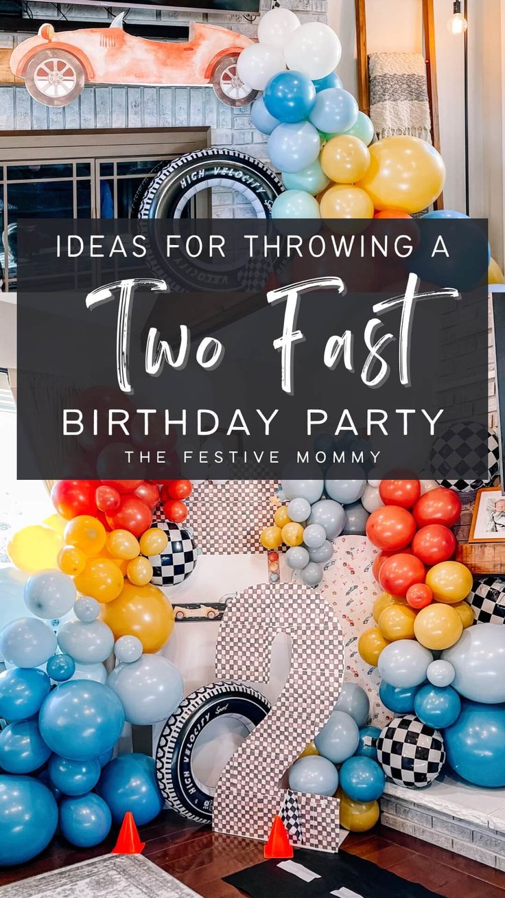 a birthday party with balloons and streamers in the background that says, ideas for throwing a two fast birthday party