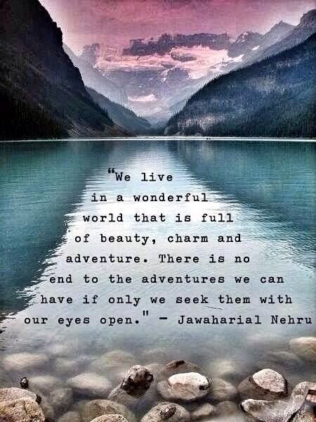 an image of mountains and water with a quote on the bottom that reads we live in a wonderful world that is full of beauty, charm and adventure there is no end