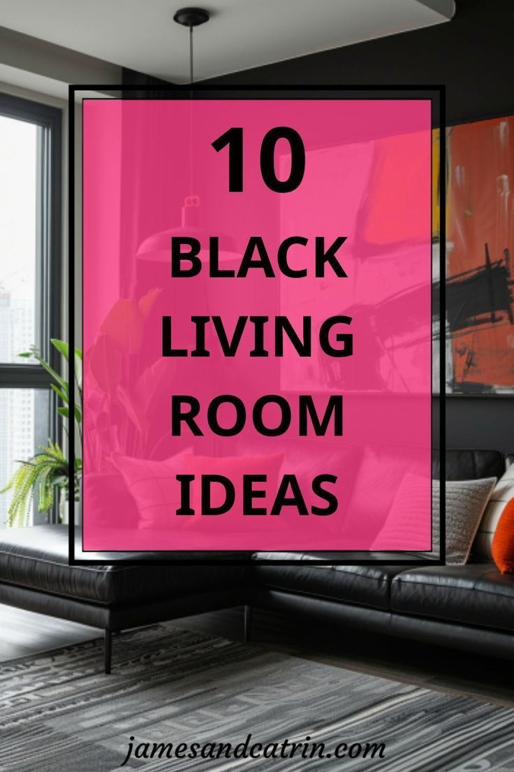 a living room with pink walls and black furniture in the corner, text overlay reads 10 black living room ideas