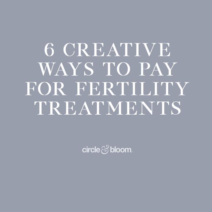 the words 6 creative ways to pay for fertiility treatments on a gray background