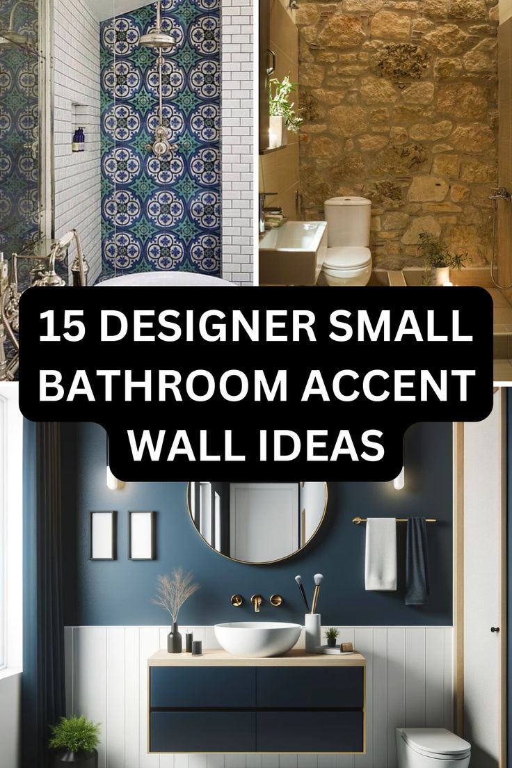 the bathroom is decorated in blue and white with text overlay that reads 15 designer small bathroom accent wall ideas