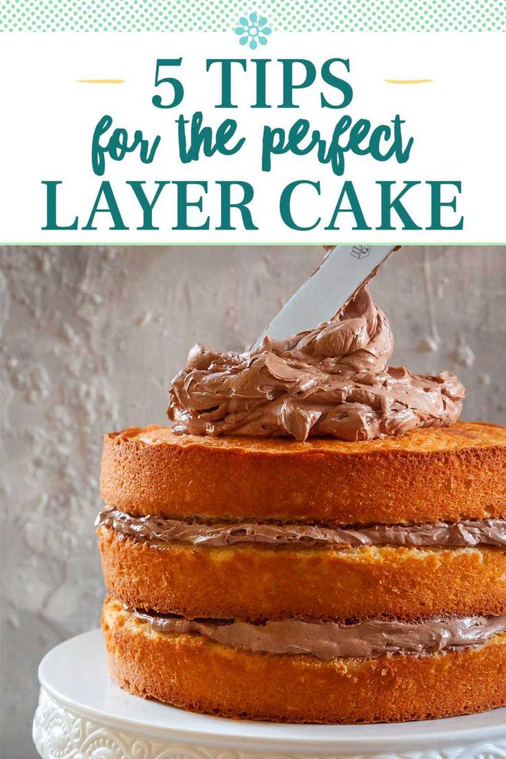 a cake with chocolate frosting on top and the words 5 tips for the perfect layer cake