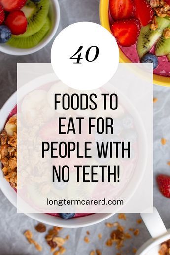 two bowls filled with fruit and granola next to the words 40 foods to eat for people with no teeth