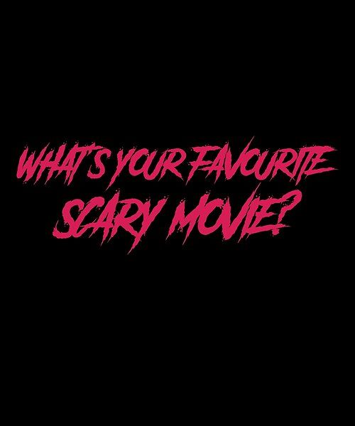 the words, what's your favorite scary movie? written in pink ink on a black background