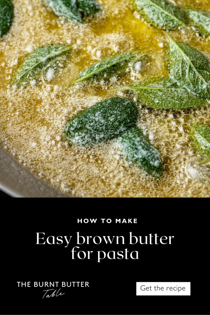 a pan filled with butter and green leaves on top of it, next to the title how to make easy brown butter for pasta