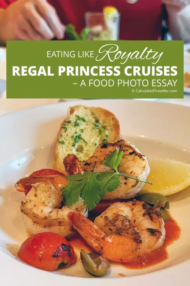 a plate with shrimp and bread on it that says eating like royaltyy regal princess cruises