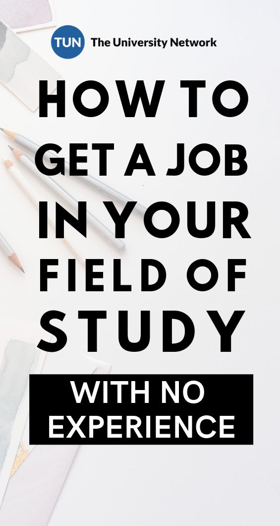 the words how to get a job in your field of study with no experience on it