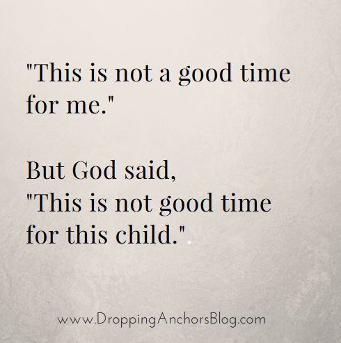 a white wall with a quote on it that says, this is not a good time for me but god said,'this is not good time for this child '