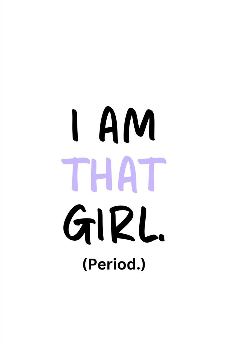 the words i am that girl period written in black ink