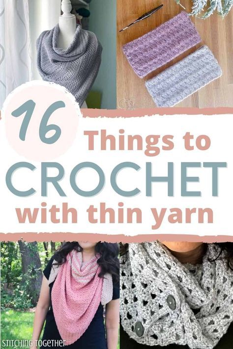 crochet projects with text overlay that reads 16 things to crochet with thin yarn