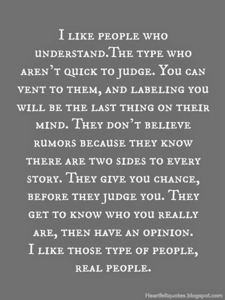 a poem written in black and white with the words i like people who understand they type who aren't quick to judge you can