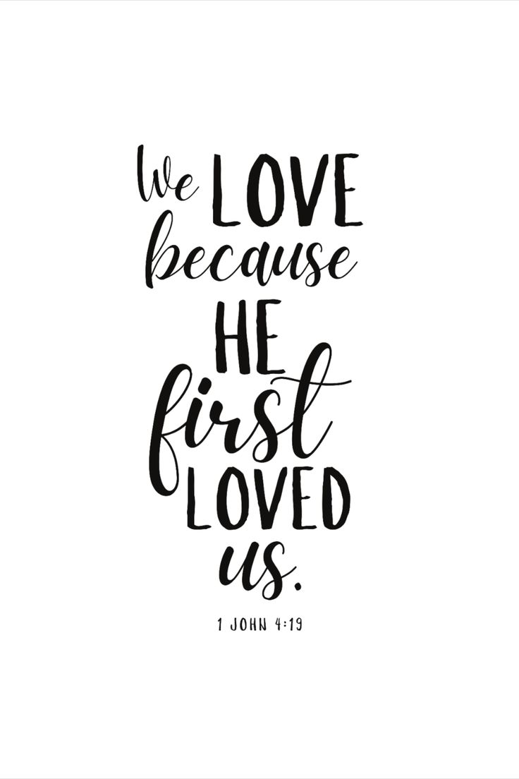 the words we love because he first loved us in black ink on a white background