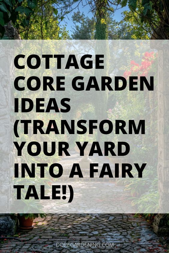 the words cottage core garden ideas transform your yard into a fairy tale