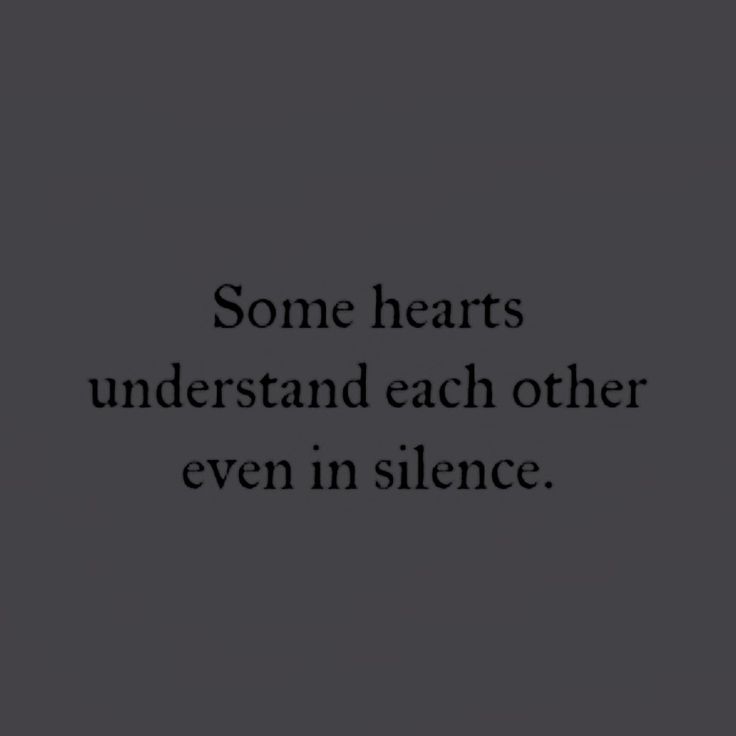 some hearts understand each other even in silentce text on a black and white background