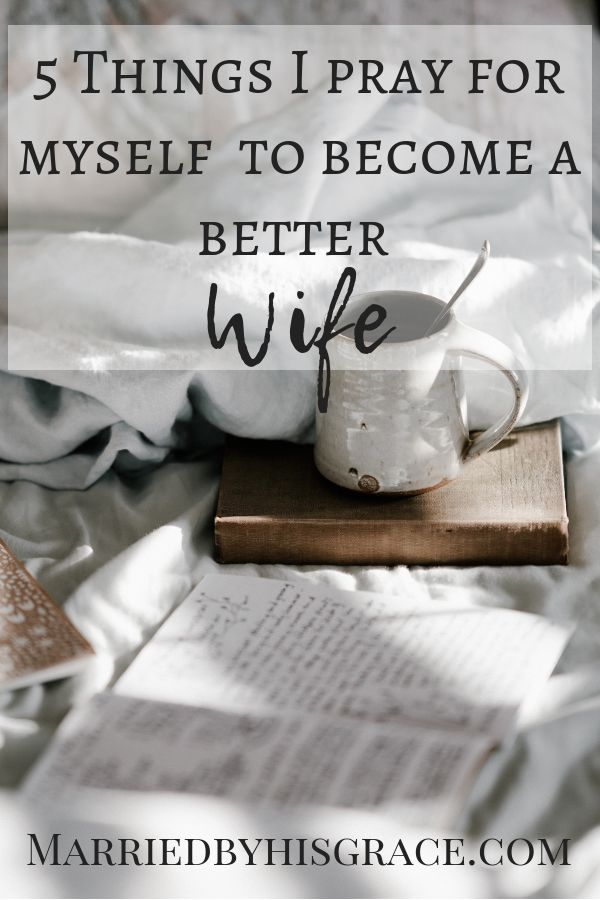 a book and cup on top of a bed with the words 5 things i pray for myself to become a better wife