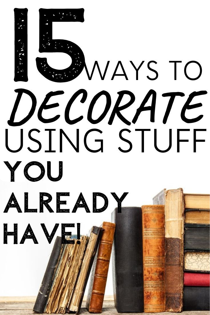 books are stacked on top of each other with the words 15 ways to decorate using stuff you already have