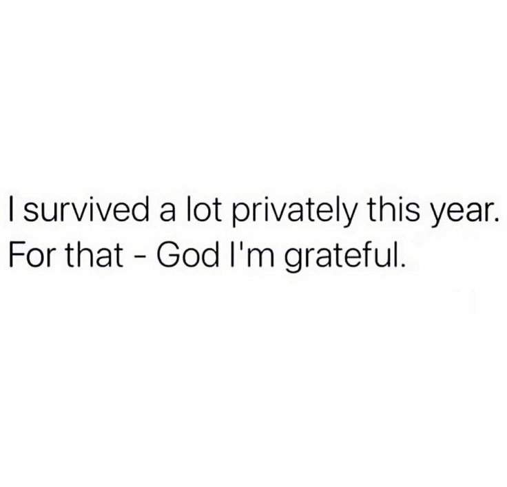 a white background with the words i survived a lot privately this year for that - god i'm grateful