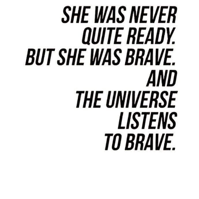 an advertisement with the words she was never quite quote ready but she was brave and the universe listens to brave