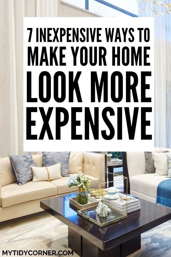 a living room with couches, tables and windows that have the words 7 expensive ways to make your home look more expensive