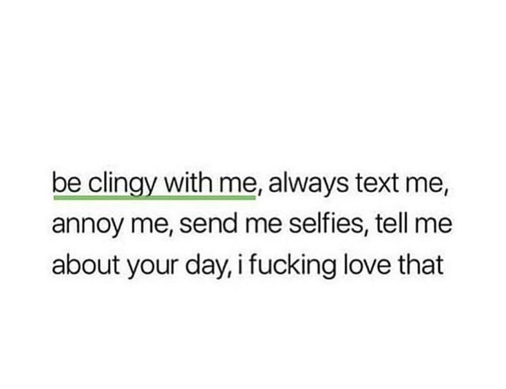 Be clingy with ONLY me I Love Clingy Quotes, Be Clingy With Me Quotes, Clingy Boyfriend Quotes, Being Clingy Quotes, Clingy Girlfriend Quotes, Am I Too Clingy, Clingy Girlfriend Humor, I Like Mine Obsessed Clingy, Stud Quotes