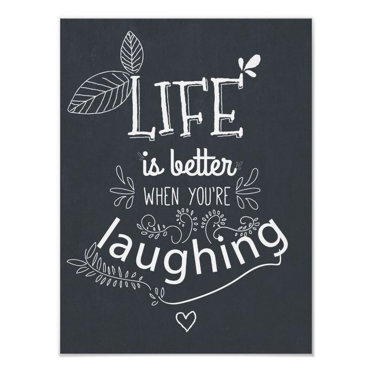 a black and white poster with the words life is better when you're laughing