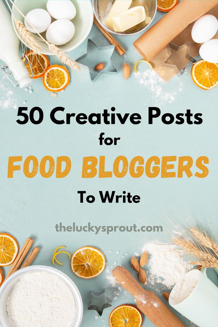 oranges and other food items with the words 50 creative posts for food bloggers to write