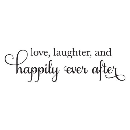 the words love, laughter and happily ever after written in black ink on a white background