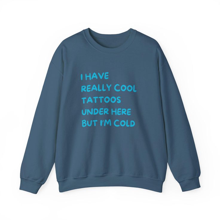 This tattoo funny phrase sweatshirt exudes a cool and edgy vibe, making it perfect for those who appreciate unique and quirky designs. It is ideal for anyone looking to add a personalized touch to their casual outfits. Perfect for gifting on birthdays, holidays, or just to brighten someone's day. Please review to order: 1. Browse and look at ALL Photos 📷 2. Select Your T-Shirt Size and T-Shirt Color from drop down menus  3. Add to cart 🛒& place order  4. Wait by the mailbox for your purchase. Product features - Classic fit for a comfy wearing experience - Made with a cozy medium-heavy fabric blend of 50% cotton and 50% polyester - Ethically grown US cotton with OEKO-TEX-certified dyes - No side seams for reduced fabric waste - Ribbed knit collar for shape retention Care instructions - Ma Cool Long Sleeve Relaxed Fit Tops, Cool Relaxed Fit Long Sleeve Tops, Relaxed Fit Long Sleeve Casual Top, Funny Winter Sweatshirt With Letter Print, Funny Long Sleeve Tops With Text Print, Cool Crew Neck Tops With Text Print, Trendy Long Sleeve Tops With Funny Text, Cool Winter Streetwear Tops, Cool Winter Tops For Streetwear