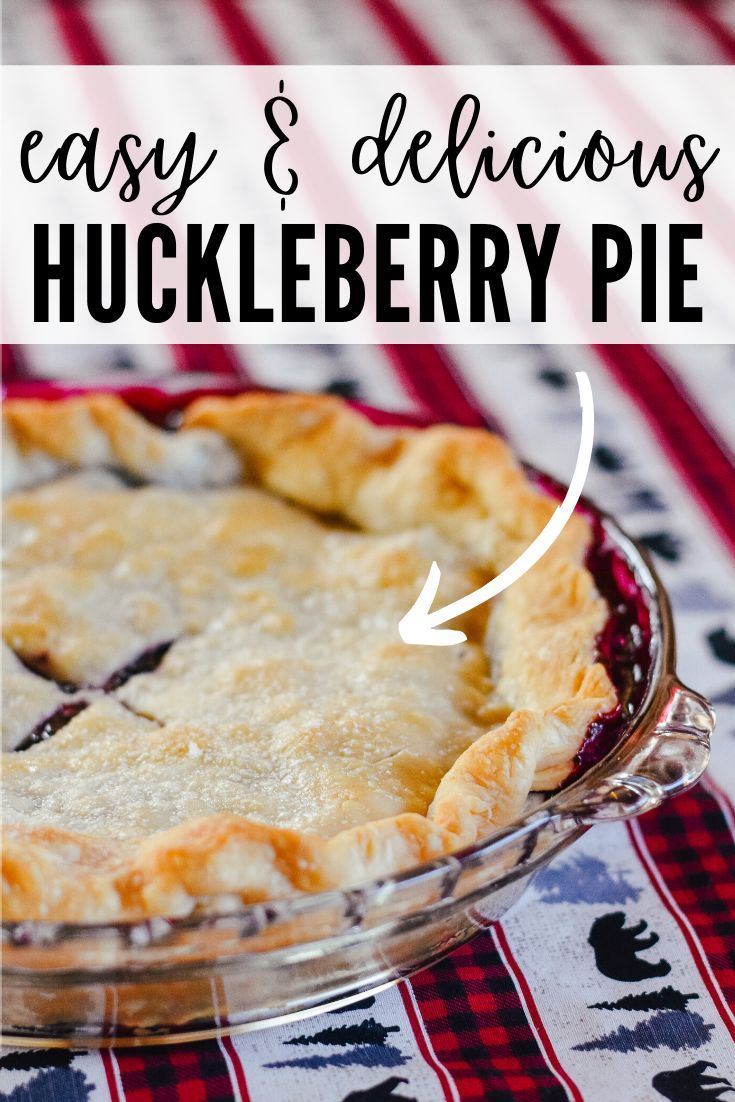 a close up of a pie with the words easy and delicious huckleberry pie