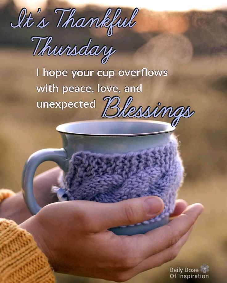 someone is holding a coffee cup with the words, it's thanksgiving thursday i hope your cup overflows with peace, love, and unexpected blessing