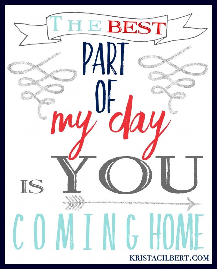 the best part of my day is you coming home printable for kids and adults