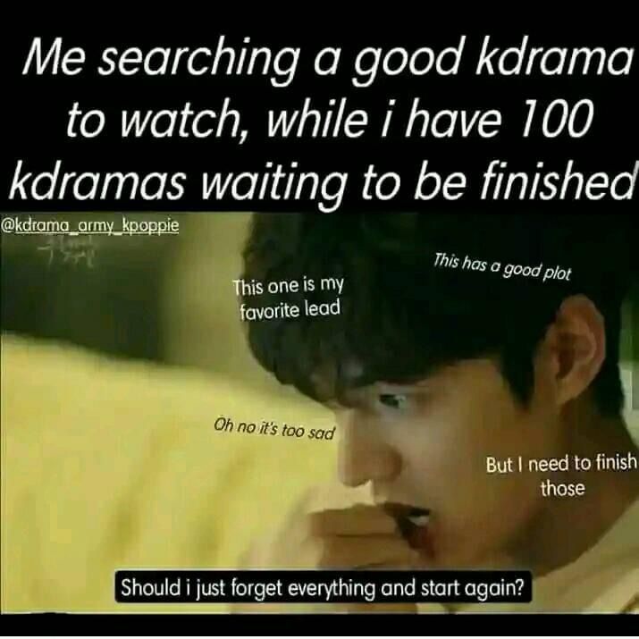 an image of a man with a quote on it that says, me searching a good drama to watch while i have 100 kdraamas waiting to be finished