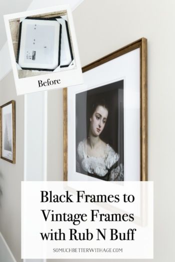 black frames to vintage frames with rub n buff