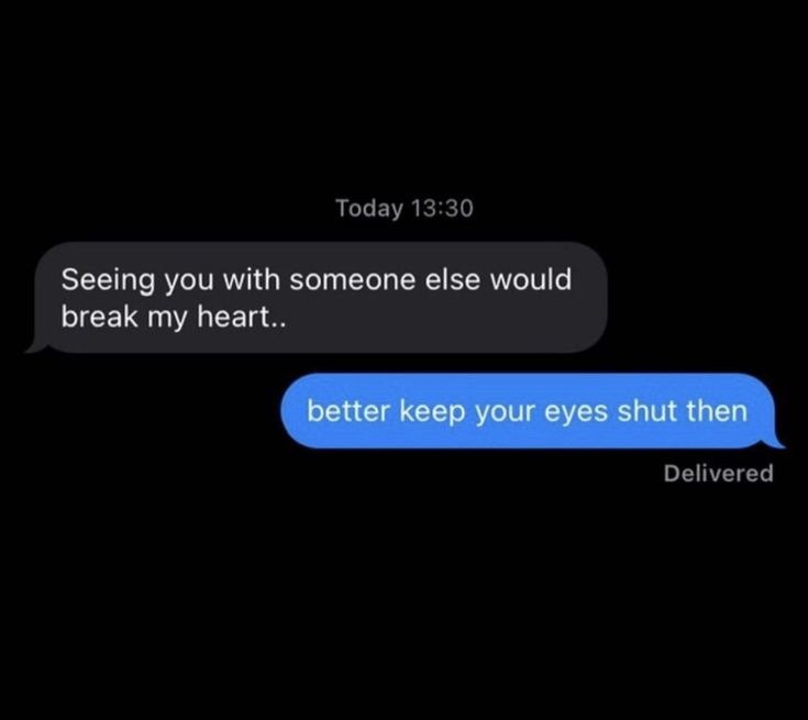 two texts that are in the dark with one being someone elsee would break my heart