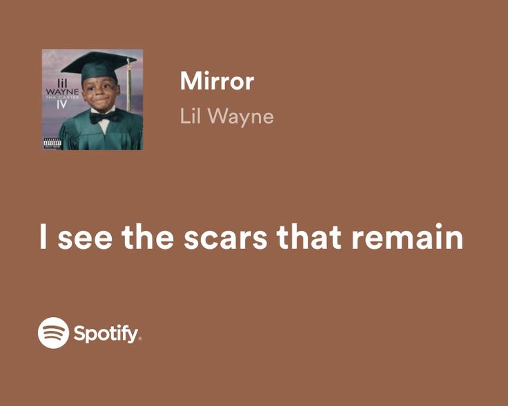 a brown background with the words mirror lil wayne i see the scars that remain on spotify