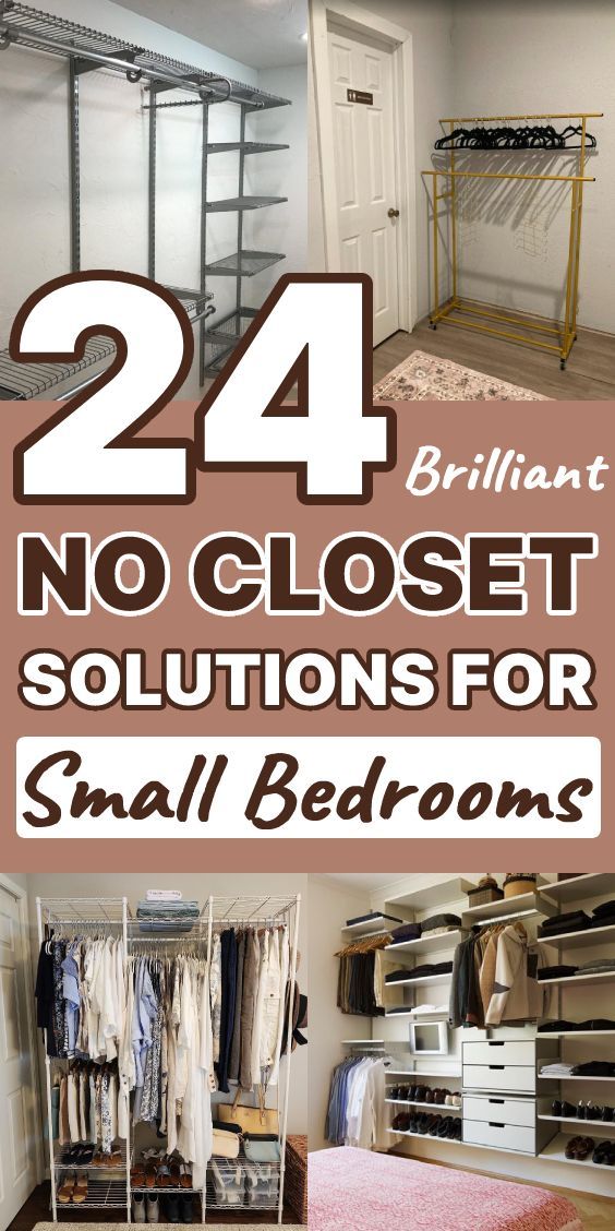 the words 24 brilliant no closet solutions for small bedroom storage spaces are in brown and white