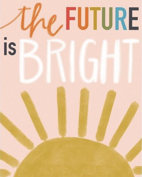 a poster with the words,'the future is bright '