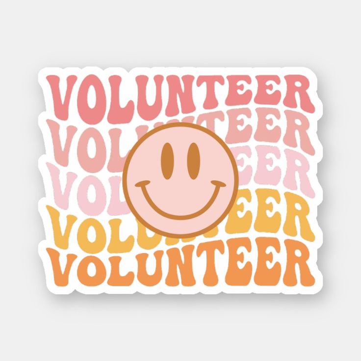 a sticker with the words volunteer and a smiley face in orange, pink, yellow and