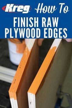 how to finish raw plywood edges with kreg's how to guide