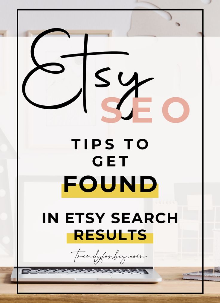 a laptop on a desk with the words etsy seo tips to get found in easy search results