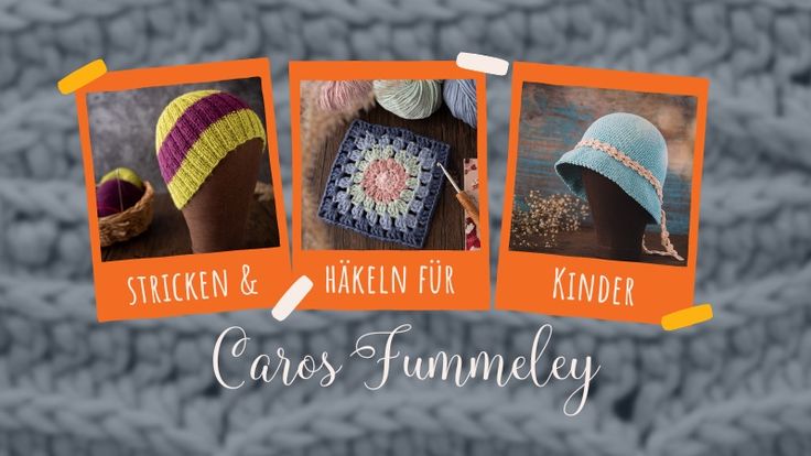 Caros Fummeley | Stricken und Häkeln für Babys und Kinder