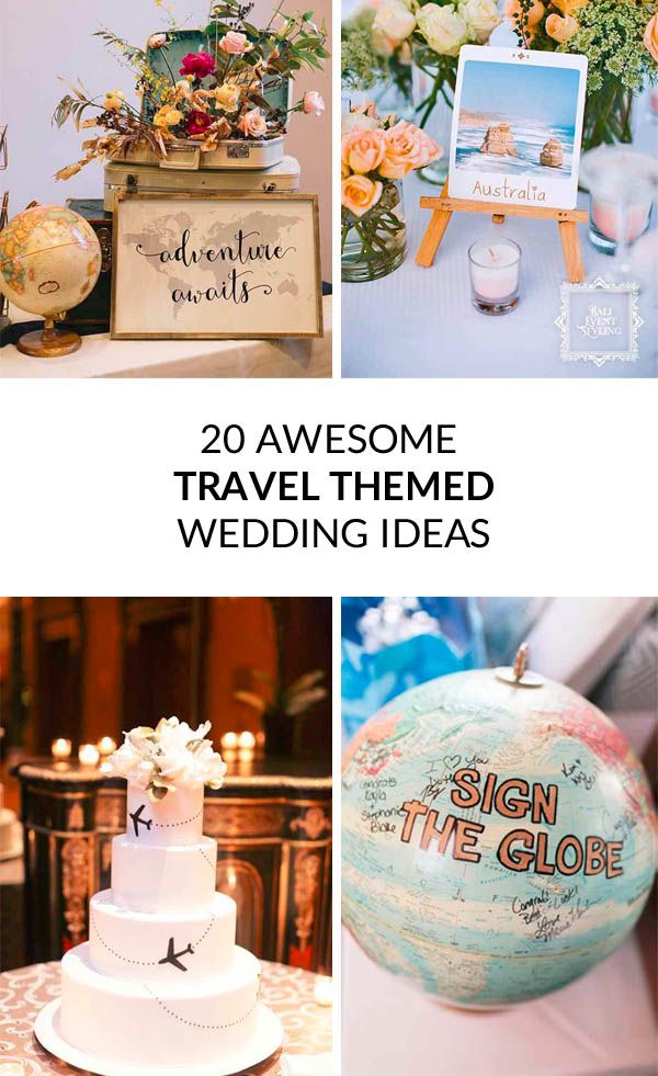 wedding themes and decorations with the words 20 awesome travel themed wedding ideas on it's side