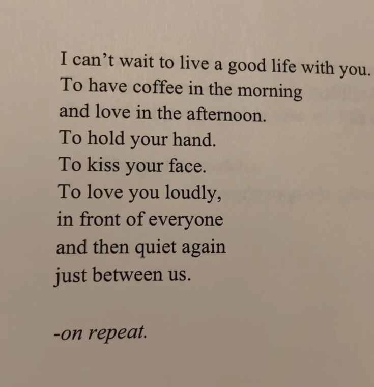 a poem written in black ink on white paper with the words i can't wait to live a good life with you