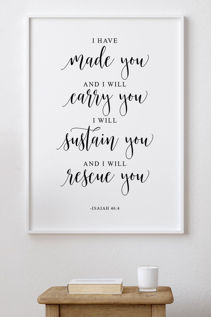 I Have Made You And I Will Carry You, Isaiah 46:4, Bible verse print, Scripture art, Christian gift Isaiah 46 4 Wallpaper, Isaiah 46 4, Isaiah 46, Frames Ideas, Scripture Wall Decor, Scripture Gift, I Love The Lord, Life Choices Quotes, Choices Quotes