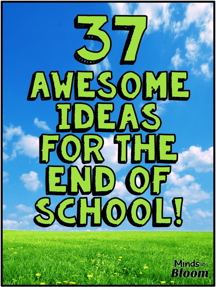 the words 37 awesome ideas for the end of school