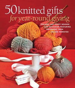 50 knitted gifts for year - round giving designs for every season and occasion featuring crochet