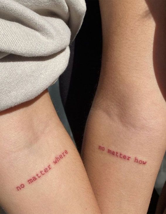 two people with matching tattoos that say no matter what they are written on their arms