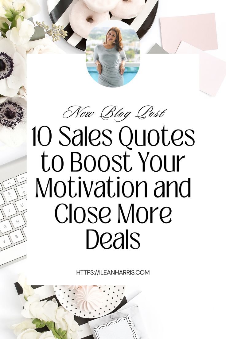 the words 10 sales quotes to boss your motivation and close more details on top of a desk