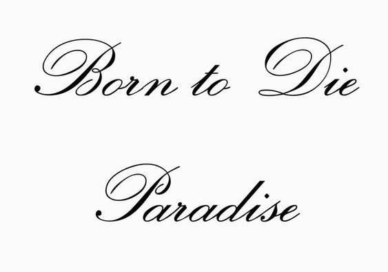 the words born to die paradise written in cursive writing on white paper with black ink